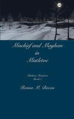 Ronna M Bacon, Ronna M. Bacon, Ronna M., Bacon - Mischief and Mayhem in Mistletoe, Häftad