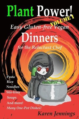 bokomslag Plant Power! Volume I Easy Gluten-free Vegan Dinners for the Reluctant Chef