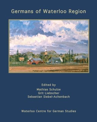 Sebastian Siebel-Achenbach, Mathias Schulze, Grit Liebscher - Germans of Waterloo Region, Häftad