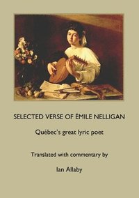 bokomslag SELECTED VERSE OF MILE NELLIGAN Qubec's great lyric poet