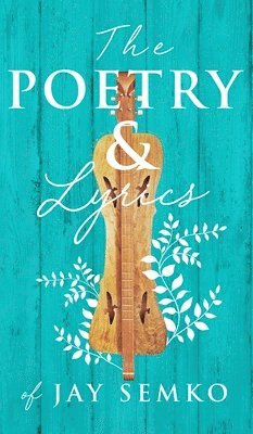 bokomslag Poetry and Lyrics of Jay Semko