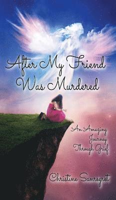 Christine Sanregret - After My Friend was Murdered, Inbunden