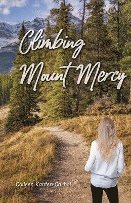 Colleen Kanten Carbol, Colleen  Kanten Carbol - Climbing Mount Mercy, Häftad