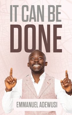 Emmanuel Adewusi - It Can Be Done, Inbunden