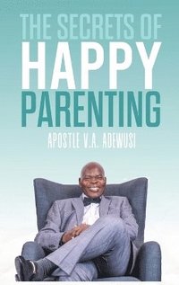 bokomslag The Secrets of Happy Parenting