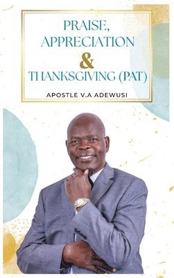 bokomslag Praise, Appreciation & Thanksgiving (PAT)