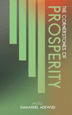 Emmanuel Adewusi - Cornerstones of Prosperity, Inbunden