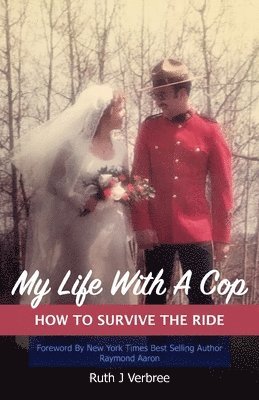 bokomslag My Life With A Cop: How To Survive The Ride