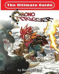 bokomslag The Ultimate Reference Guide To Chrono Trigger