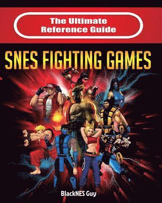 The Ultimate Reference Guide to SNES Fighting Games 1