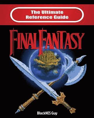 The Ultimate Reference Guide to Final Fantasy 1