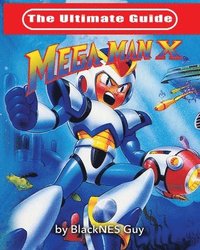 bokomslag The Ultimate Guide To Mega Man X