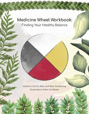 Medicine Wheel Workbook: Finding Your Healthy Balance 1