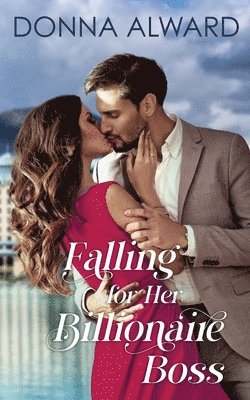 Donna Alward - Falling for Her Billionaire Boss, Häftad