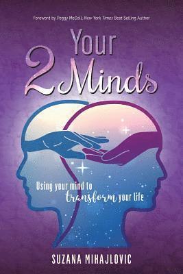 bokomslag Your 2 Minds: Using Your Mind to Transform Your Life