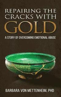 bokomslag Repairing the Cracks with Gold: A Story of Overcoming Emotional Abuse