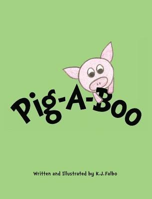 K J Falbo, K. J. Falbo, K.J. Falbo - Pig-A-Boo, Inbunden