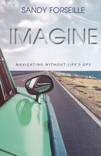 bokomslag Imagine: Navigations Without Life's GPS