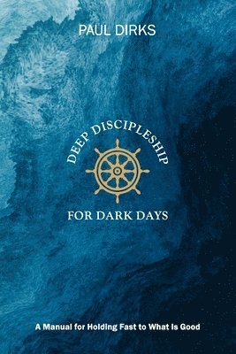 Deep Discipleship for Dark Days 1