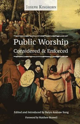 Public Worship Considered and Enforced 1