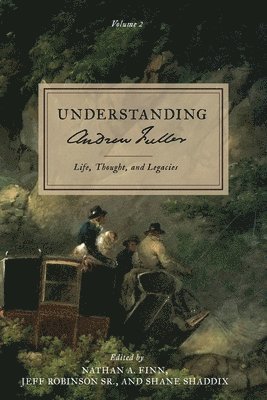 Nathan A Finn, Shane Shaddix, Jeff Robinson Sr - Understanding Andrew Fuller, Häftad