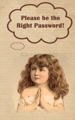 Please be the Right Password: Internet passwords, addresses and usernames, humorous cover with A-Z index 1