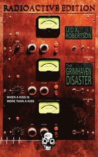 bokomslag The Grimhaven Disaster: Radioactive Edition
