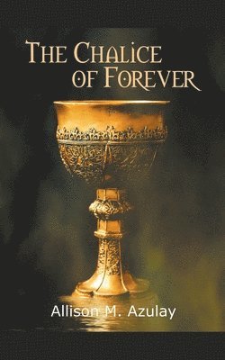 The Chalice of Forever 1