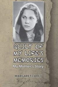 bokomslag Quilt of My Life's Memories: My Mother's Story