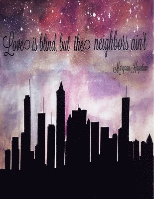 Maryann Hayatian - Love is blind, but the neighbors ain't, Häftad