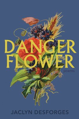 Jaclyn Desforges - Danger Flower, Häftad