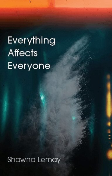 Shawna Lemay - Everything Affects Everyone, Häftad