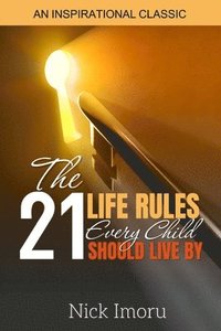 bokomslag The 21 Life Rules Every Child Should Live By