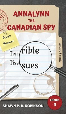 Shawn P B Robinson - Annalynn the Canadian Spy, Inbunden