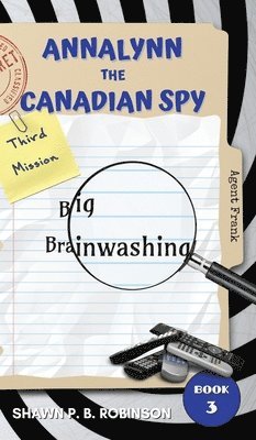 Shawn P B Robinson - Annalynn the Canadian Spy, Inbunden