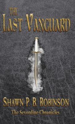 Shawn P B Robinson - Last Vanguard, Inbunden