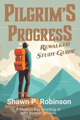 Shawn P Robinson - Pilgrim's Progress Rewalked, Häftad