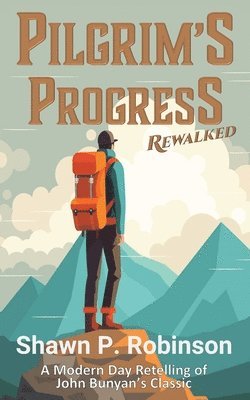 Shawn P Robinson - Pilgrim's Progress Rewalked, Häftad