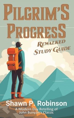 Shawn P Robinson - Pilgrim's Progress Rewalked, Inbunden