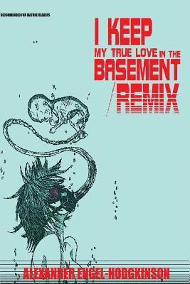 I Keep My True Love in the Basement/REMIX 1