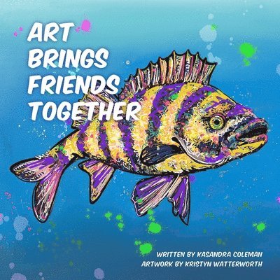 Kasandra Coleman - Art Brings Friends Together, Häftad