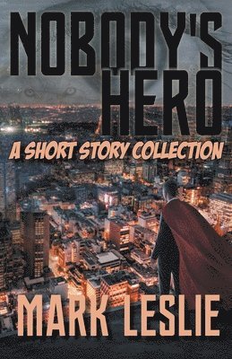 Mark Leslie - Nobody's Hero, Häftad