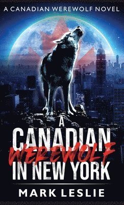 Mark Leslie - Canadian Werewolf in New York, Inbunden