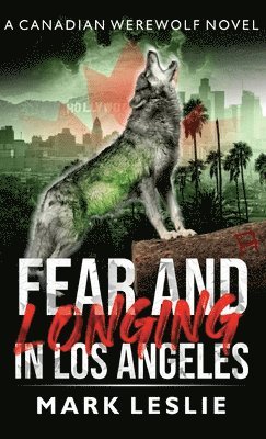 Mark Leslie - Fear and Longing in Los Angeles, Inbunden