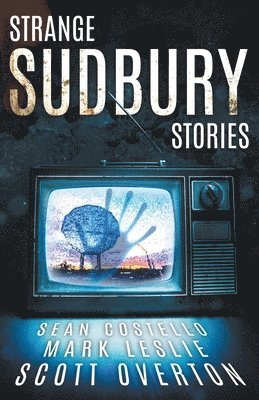 Sean Costello, Mark Leslie, Scott Overton - Strange Sudbury Stories, Häftad