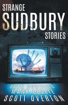 Strange Sudbury Stories 1