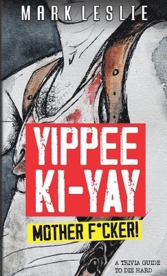 Mark Leslie - Yippee Ki-Yay Motherf*cker!, Häftad