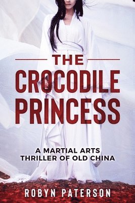 The Crocodile Princess: A Martial Arts Thriller of Old China 1