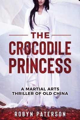 The Crocodile Princess: A Martial Arts Thriller of Old China