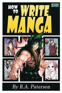 bokomslag How to Write Manga: Your Complete Guide to the Secrets of Japanese Comic Book Storytelling